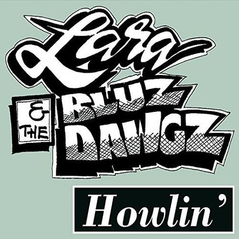 Lara &amp; The Bluz Dawgz: Howlin, CD