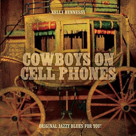 Kelly Hennessy: Cowboys On Cell Phones, CD
