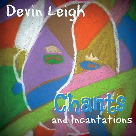Devin Leigh: Chants &amp; Incantations, CD