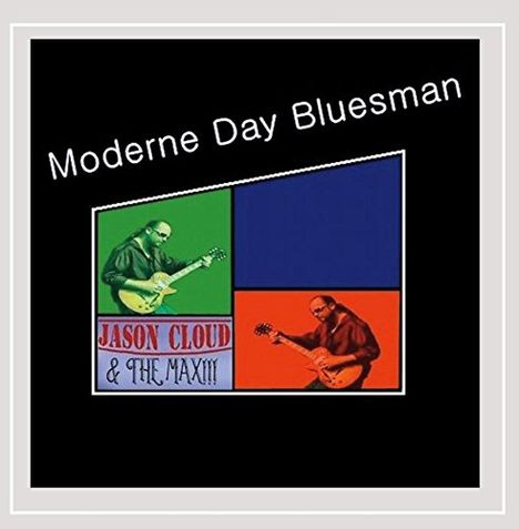 Jason Cloud &amp; The Max: Moderne Day Bluesman, CD