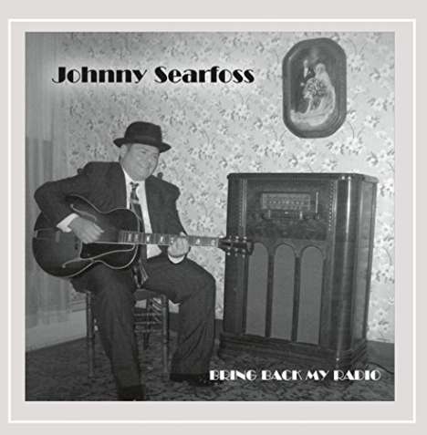 Johnny Searfoss: Bring Back My Radio, CD