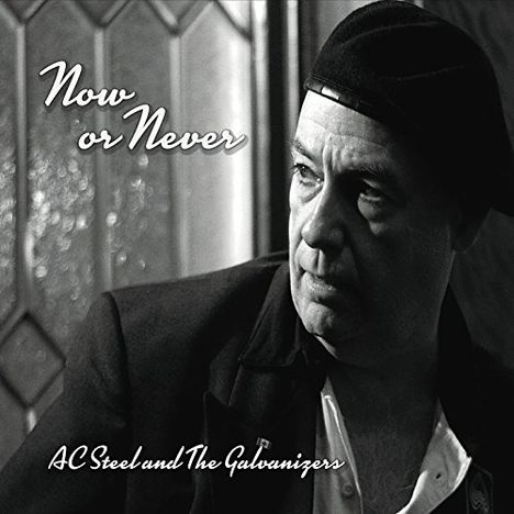 Ac Steel / Galvanizers: Now Or Never, CD