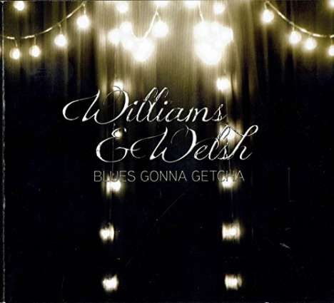 Williams &amp; Welsh: Blues Gonna Getcha, CD