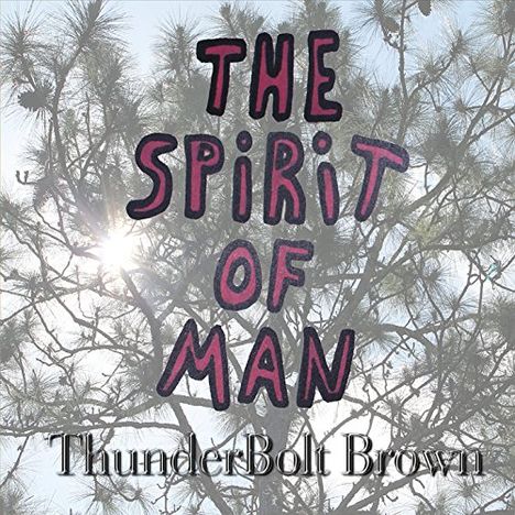 Thunderbolt Brown: Spirit Of Man, CD