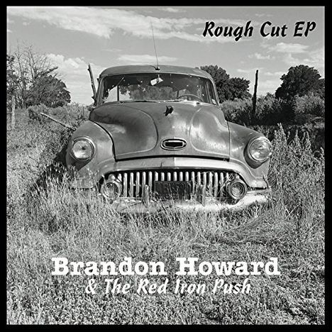 Brandon Howard/ Red Iron Push: Rough Cut - Ep, CD