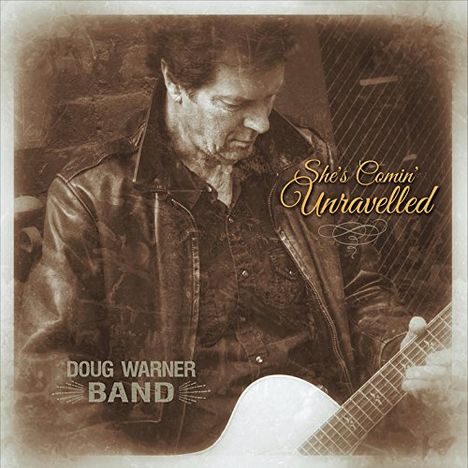 Doug Warner Band: She's Comin Unraveled, CD
