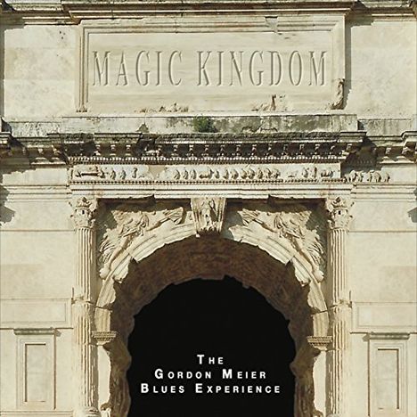 Gordon Meier Blues Experience: Magic Kingdom, CD