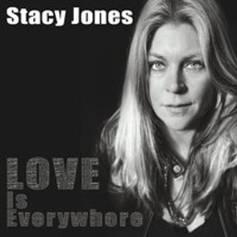 Stacy Jones (Blues): Love Is Everywhere, CD