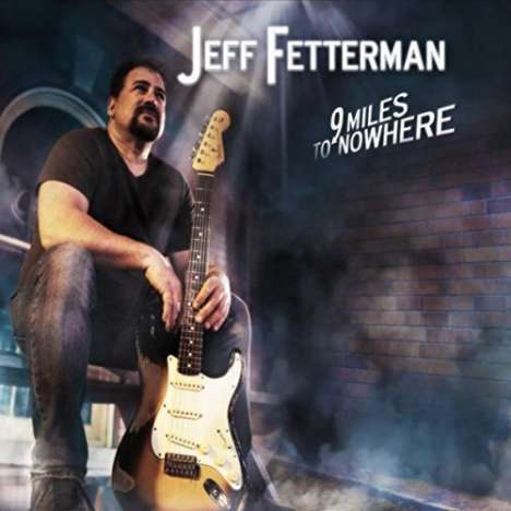 Jeff Fetterman: 9 Miles To Nowhere, CD
