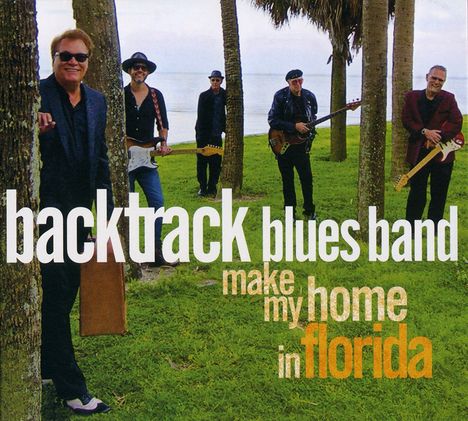 Backtrack Blues Band: Make My Home In Florida: Live 2017, 1 CD und 1 DVD