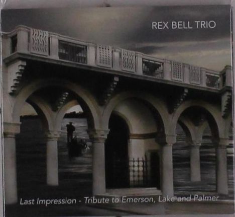 Rex Bell: Last Impression: Tribute To Emerson Lake &amp; Palmer, CD
