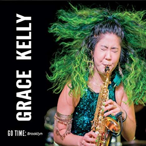 Grace Kelly (Sax, Clarinet) (geb. 1992): Go Time: Brooklyn, CD