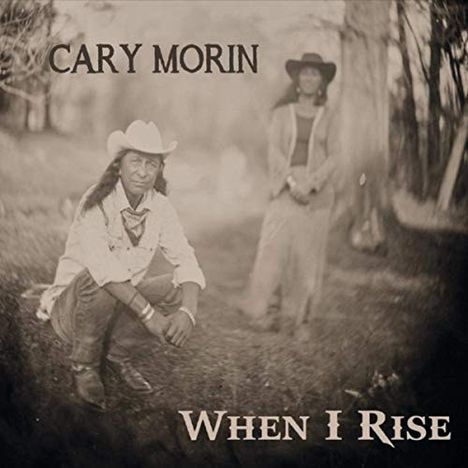 Cary Morin: When I Rise, CD