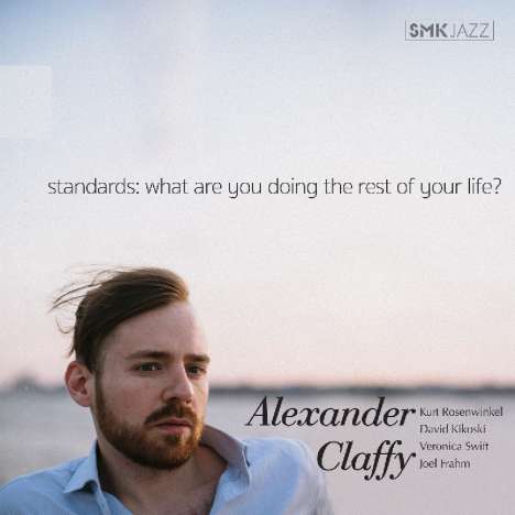 Alexander Claffy: Standards: What Are You Doing The Rest Of Your Life?, CD