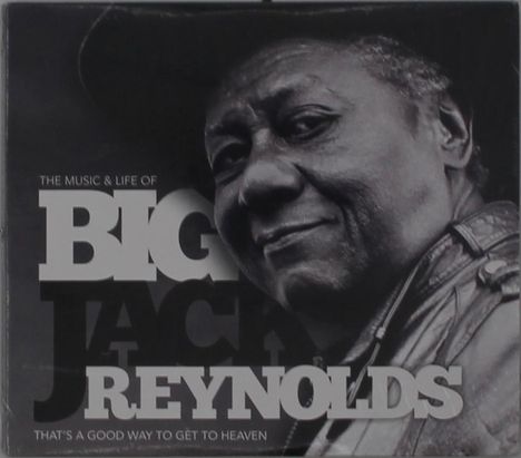 Big Jack Reynolds: That's A Good Way To Get To Heaven, 1 CD und 1 DVD