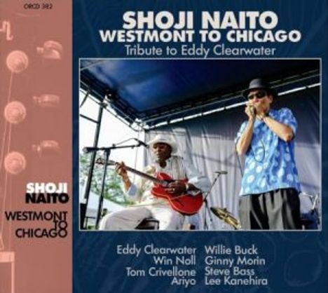 Shoji Naito: Westmont To Chicago: Tribute To Eddy Clearwater, CD