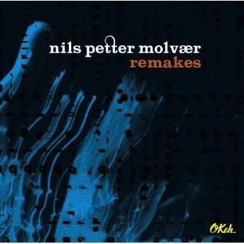 Nils Petter Molvær (geb. 1960): Remakes, CD