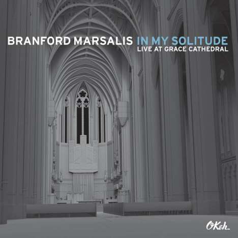 Branford Marsalis (geb. 1960): In My Solitude: Live At Grace Cathedral 2012, CD