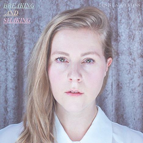 Linnea Olsson: Breaking And Shaking, CD