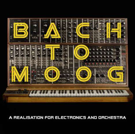 Bach to Moog - A Realisation for Electronics and Orchestra, CD