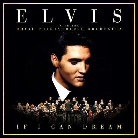 Elvis Presley (1935-1977): If I Can Dream: Elvis Presley With The Royal Philharmonic Orchestra, CD