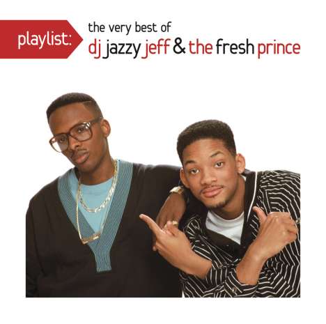 DJ Jazzy Jeff &amp; Fresh Prince: Playlist: The Very Best Of DJ Jazzy Jeff &amp; Fresh, CD