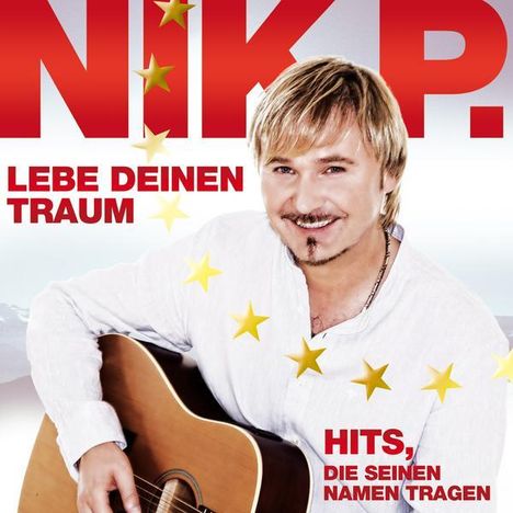 Nik P.: Leb deinen Traum: Hits, die seinen Namen tragen, 3 CDs