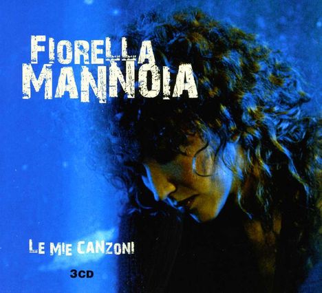 Fiorella Mannoia: Le Mie Canzoni, 3 CDs