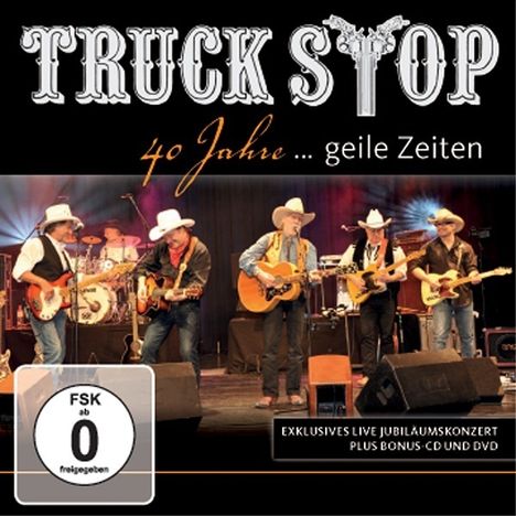 Truck Stop: 40 Jahre... Geile Zeiten (2 CDs + DVD), 2 CDs und 1 DVD