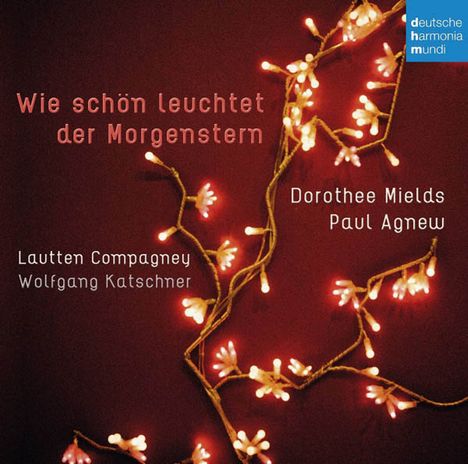 Dorothee Mields &amp; Paul Agnew - Wie schön leuchtet der Morgenstern, CD