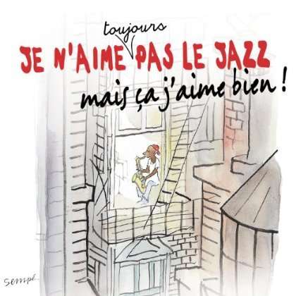 Je N'Aime Toujours Pas Le Jazz: Mais Ca J'Aime Bien!, 4 CDs