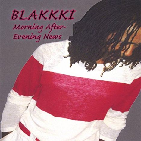 Blakkki: Mornin' After / Evenin' News, CD