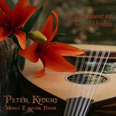 Peter Kfoury: At The Heart Of Two Worlds, CD