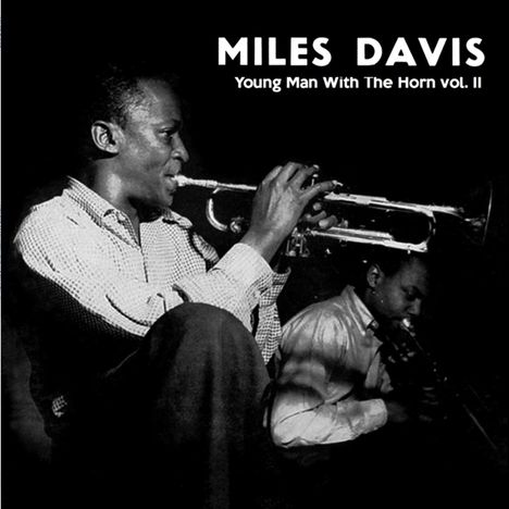 Miles Davis (1926-1991): Young Man With The Horn Vol. II (Limited-Numbered-Edition) (Clear Vinyl), LP