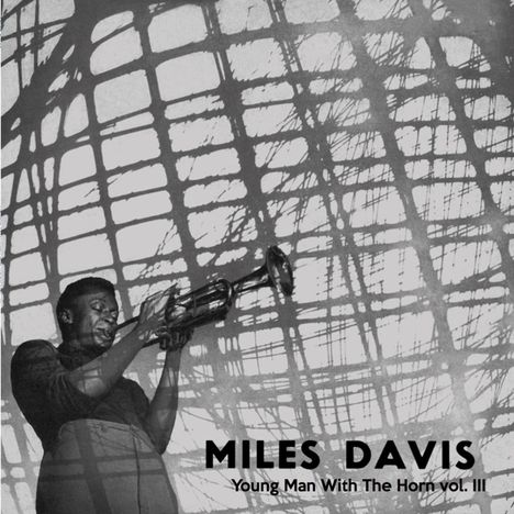 Miles Davis (1926-1991): Young Man With The Horn Vol. III (Limited-Numbered-Edition) (Clear Vinyl), LP