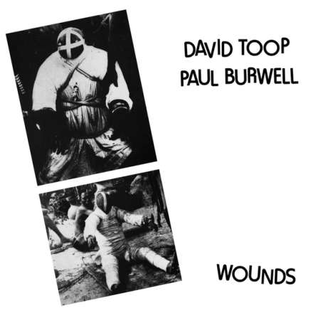 David Toop &amp; Paul Burwell: Wounds (Reissue) (Limited Edition), LP