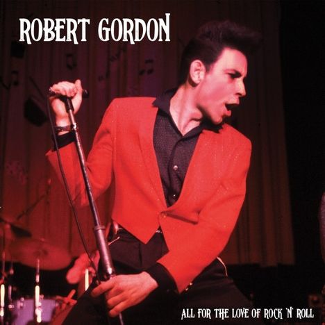 Robert Gordon: All For The Love Of Rock N' Roll (Limited Edition) (Red Vinyl), LP