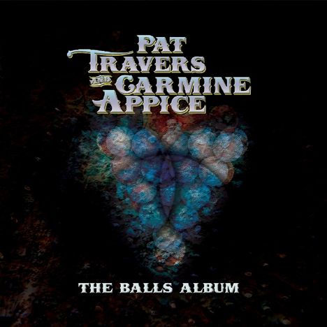 Pat Travers &amp; Carmine Appice: The Balls Album, CD