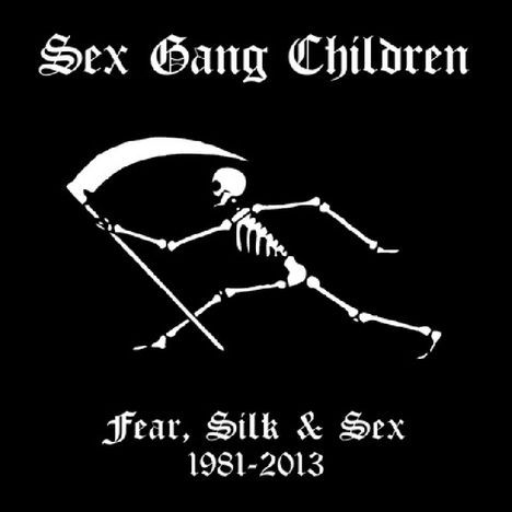 Sex Gang Children: Fear, Silk &amp; Sex, 9 CDs