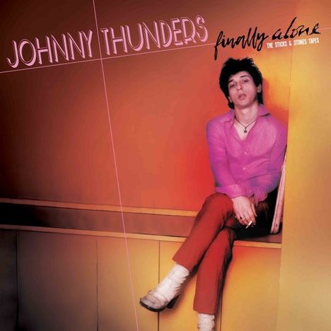 Johnny Thunders: Finally Alone - The Stick &amp; Stones Tapes, 2 LPs