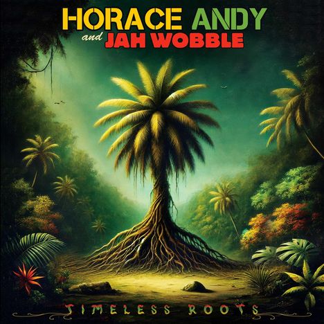 Jah Wobble &amp; Horace Andy: Timeless Roots, CD