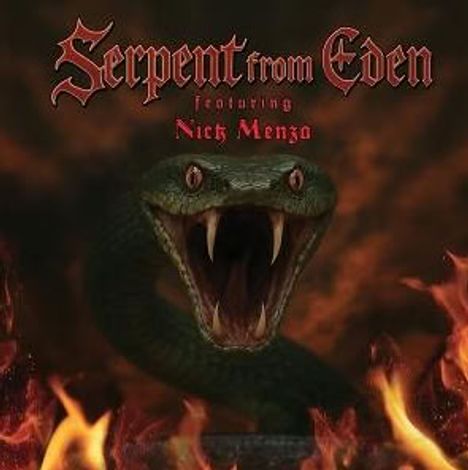 "Serpent from Eden" und "featuring Nick Menzo" in gotischer Schrift. Eine Schlange mit geöffnetem Maul, umgeben von Flammen.
