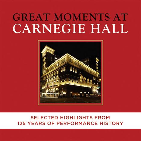 Great Moments at Carnegie Hall (125 Years of Performance History / Highlights), 2 CDs