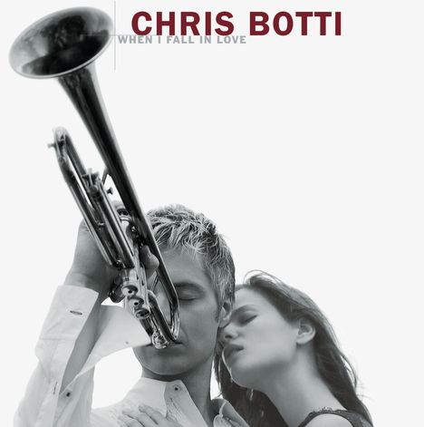 Chris Botti (geb. 1962): When I Fall In Love, CD