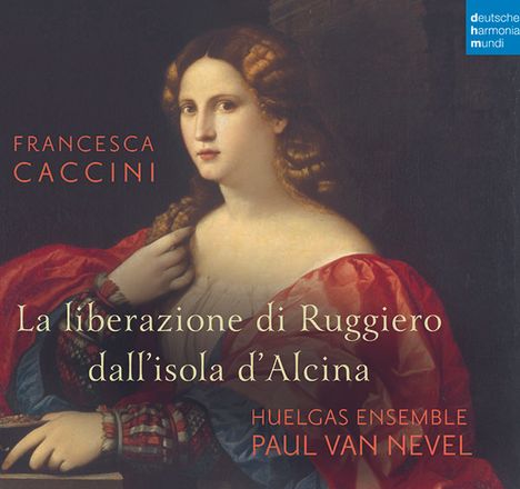 Francesca Caccini (1587-1640): La Liberazione di Ruggiero dall'Isola d'Alcina, 2 CDs