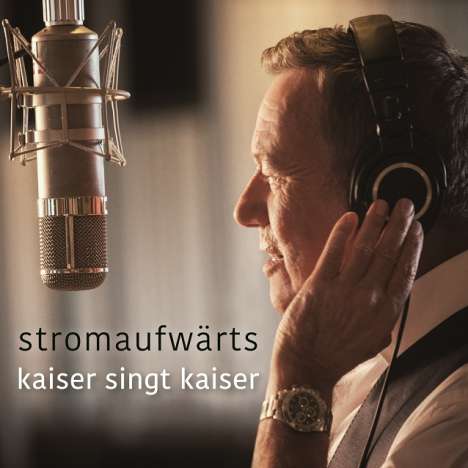 Roland Kaiser: Stromaufwärts - Kaiser singt Kaiser, CD