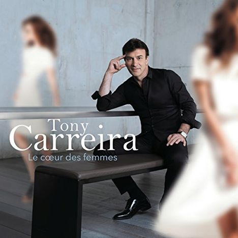 Tony Carreira: Le Coeur Des Femmes, CD