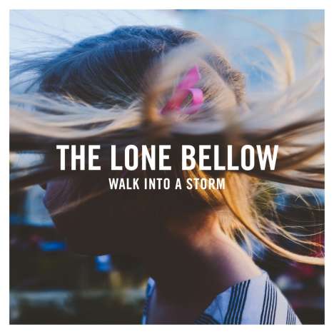 The Lone Bellow: Walk Into A Storm, CD