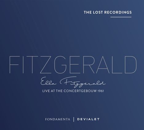 Ella Fitzgerald (1917-1996): The Lost Recordings: Live At The Concertgebouw 1961, CD