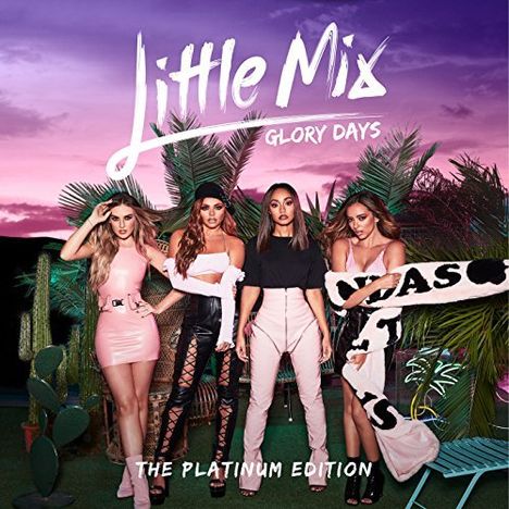 Little Mix: Glory Days (Platinum-Edition), 1 CD und 1 DVD